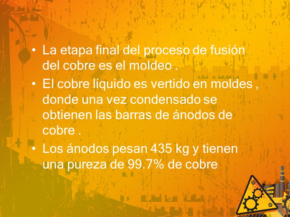 La etapa final del proceso de fusión del cobre es el moldeo .