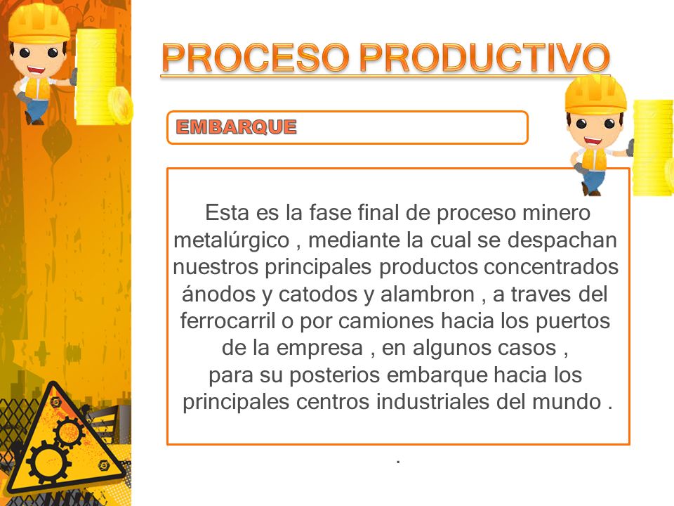 PROCESO PRODUCTIVO Esta es la fase final de proceso minero
