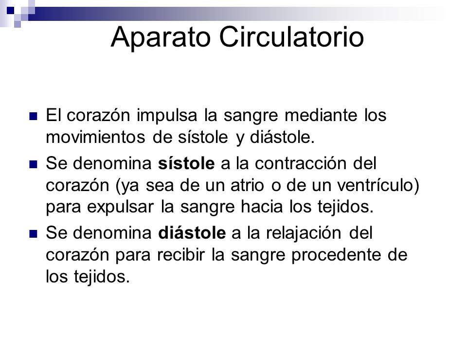 Aparato Circulatorio El corazón impulsa la sangre mediante los movimientos de sístole y diástole.