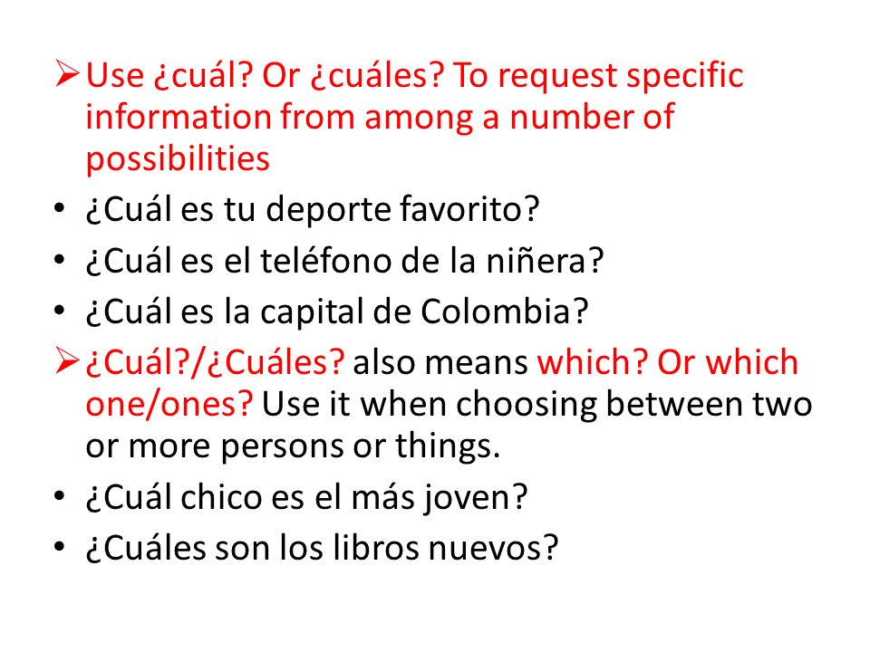 Use ¿cuál Or ¿cuáles To request specific information from among a number of possibilities