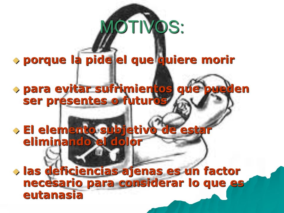 MOTIVOS: porque la pide el que quiere morir