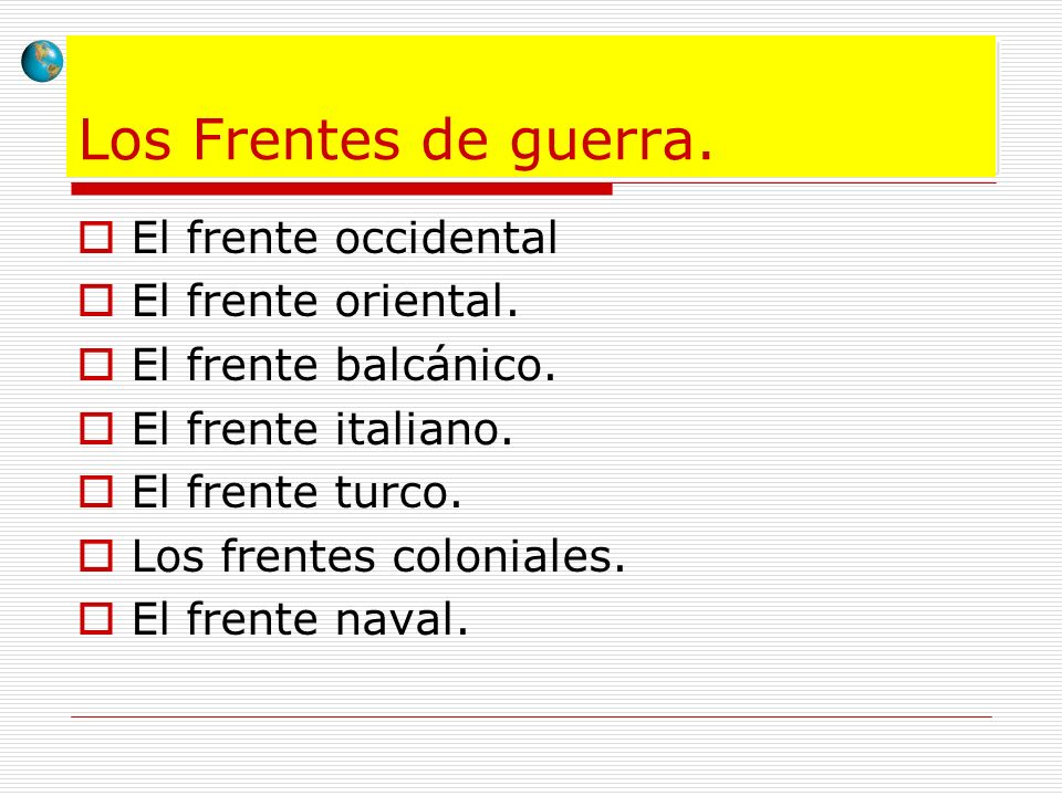 Los Frentes de guerra. El frente occidental El frente oriental.