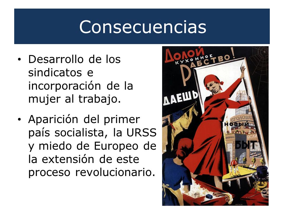 Consecuencias Desarrollo de los sindicatos e incorporación de la mujer al trabajo.