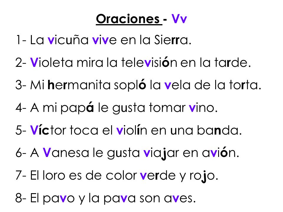 Oraciones - Vv 1- La vicuña vive en la Sierra. 2- Violeta mira la televisión en la tarde. 3- Mi hermanita sopló la vela de la torta.