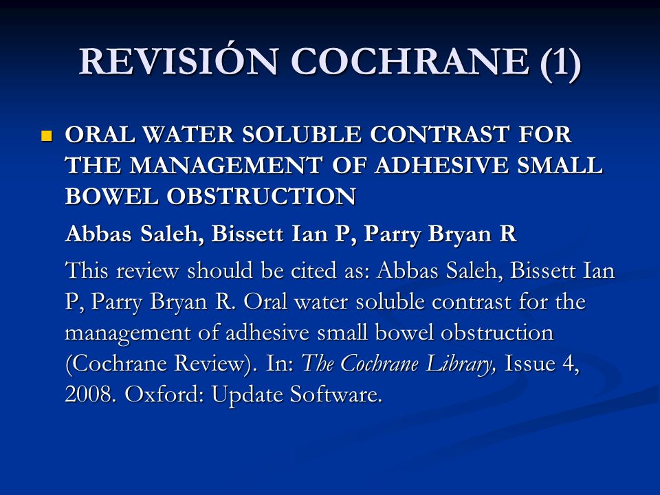 REVISIÓN COCHRANE (1) ORAL WATER SOLUBLE CONTRAST FOR THE MANAGEMENT OF ADHESIVE SMALL BOWEL OBSTRUCTION.