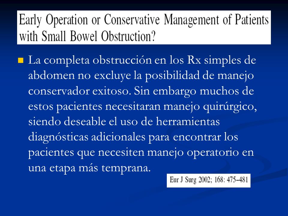 La completa obstrucción en los Rx simples de abdomen no excluye la posibilidad de manejo conservador exitoso.