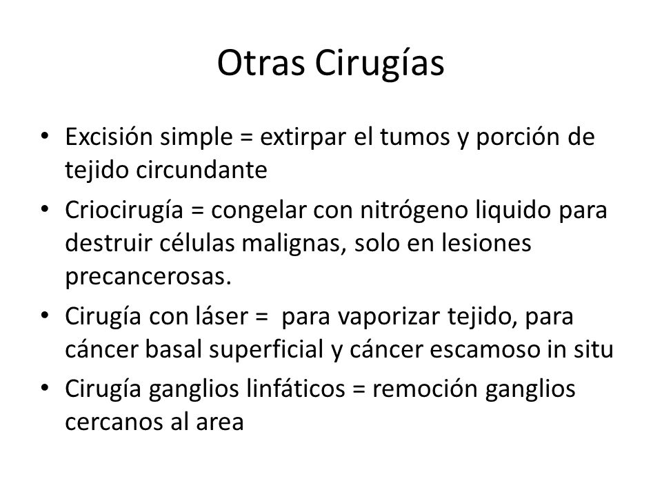 Otras Cirugías Excisión simple = extirpar el tumos y porción de tejido circundante.