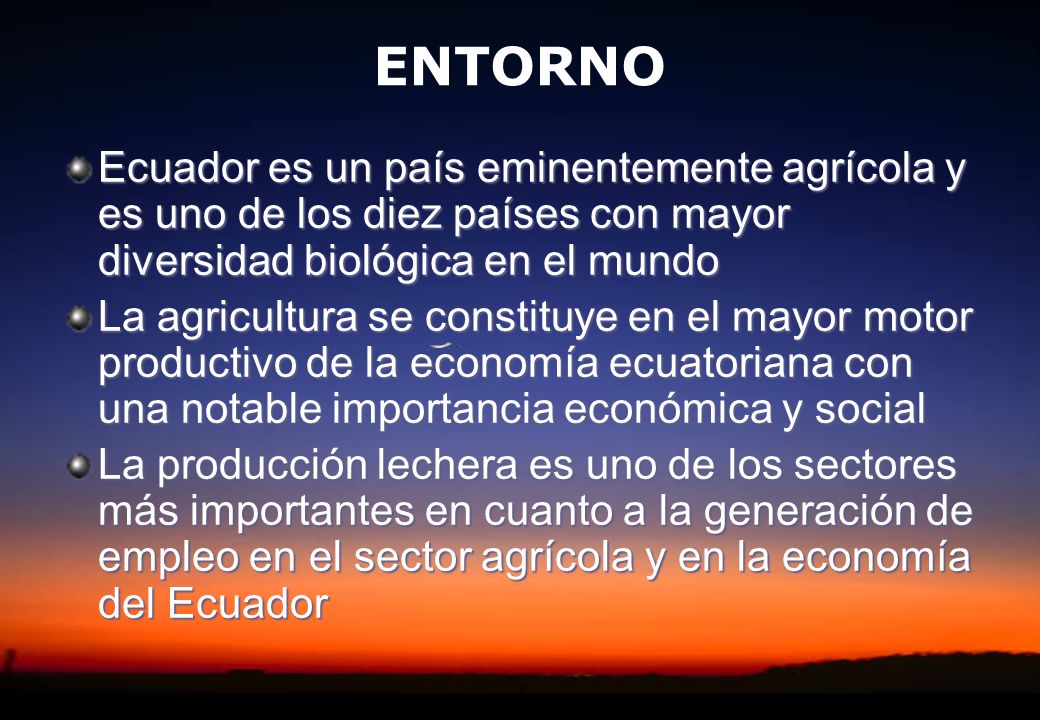 ENTORNO Ecuador es un país eminentemente agrícola y es uno de los diez países con mayor diversidad biológica en el mundo.