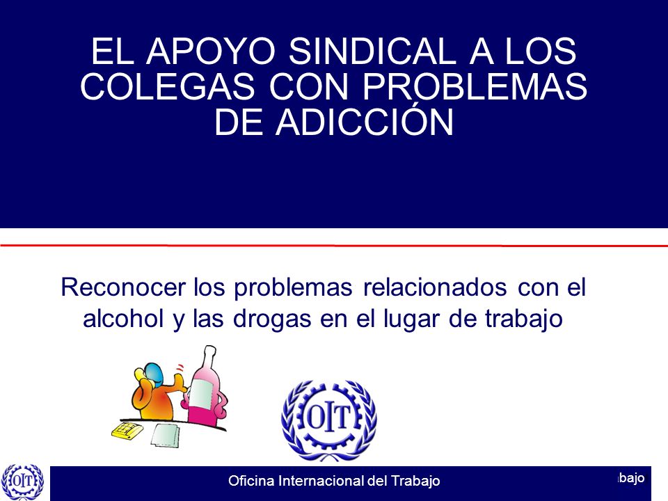 EL APOYO SINDICAL A LOS COLEGAS CON PROBLEMAS DE ADICCIÓN