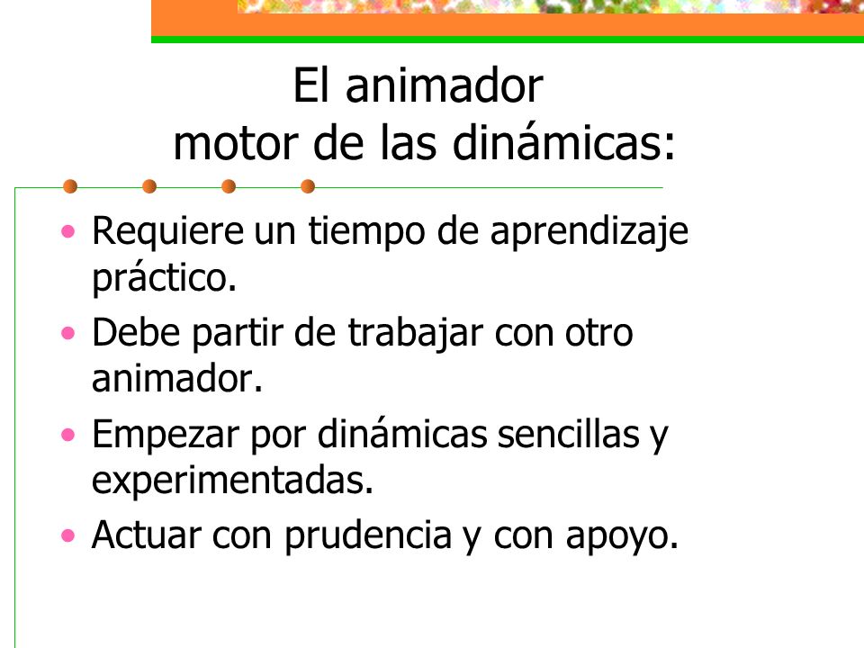El animador motor de las dinámicas: