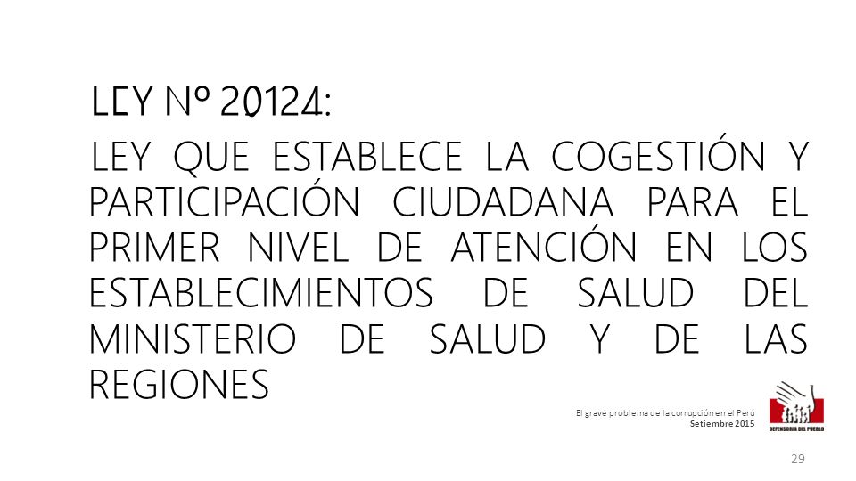 LEY Nº 29124: LEY QUE ESTABLECE LA COGESTIÓN Y PARTICIPACIÓN CIUDADANA PARA EL PRIMER NIVEL DE ATENCIÓN EN LOS ESTABLECIMIENTOS DE SALUD DEL MINISTERIO DE SALUD Y DE LAS REGIONES