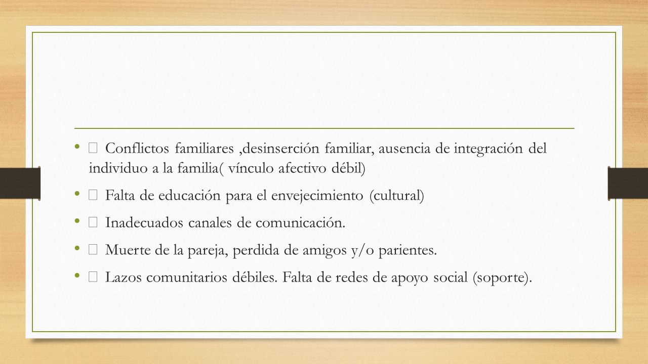  Conflictos familiares ,desinserción familiar, ausencia de integración del individuo a la familia( vínculo afectivo débil)
