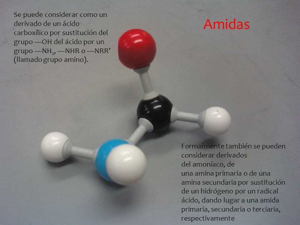 Se puede considerar como un derivado de un ácido carboxílico por sustitución del grupo —OH del ácido por un grupo —NH2, —NHR o —NRR (llamado grupo amino).