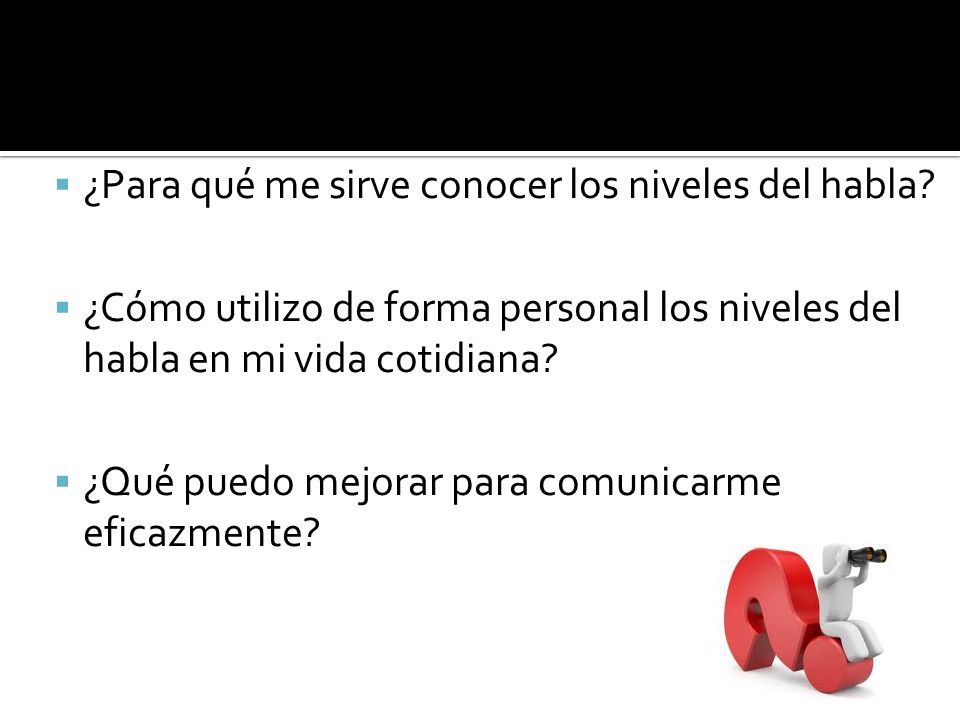 ¿Para qué me sirve conocer los niveles del habla