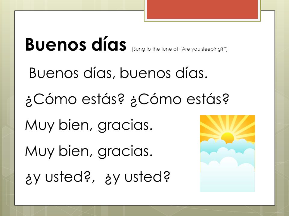 Buenos días (Sung to the tune of Are you sleeping