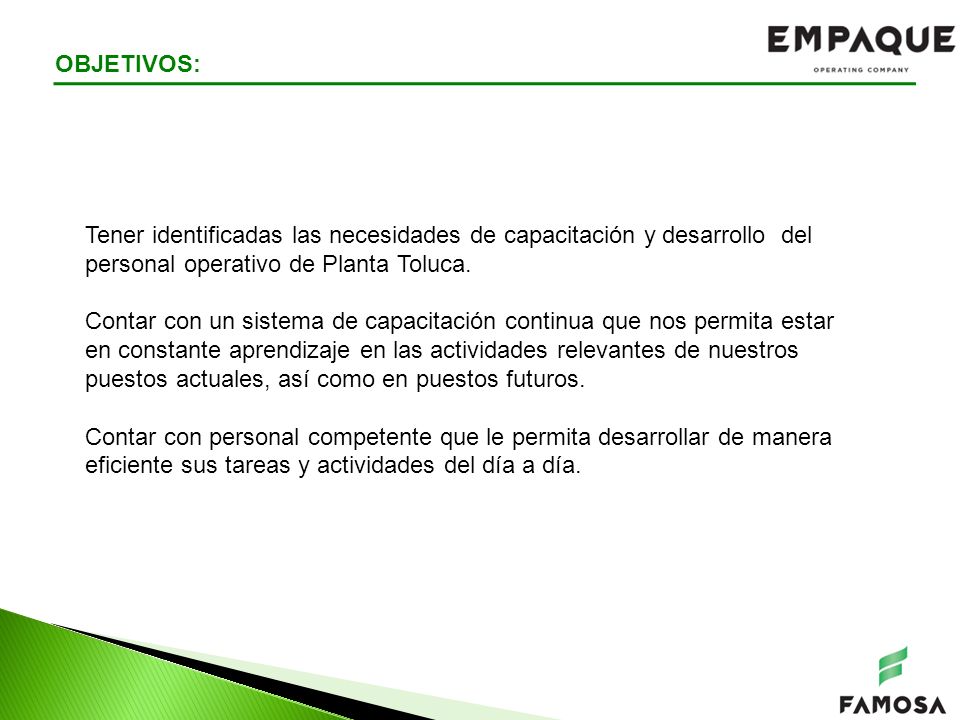 OBJETIVOS: Tener identificadas las necesidades de capacitación y desarrollo del personal operativo de Planta Toluca.