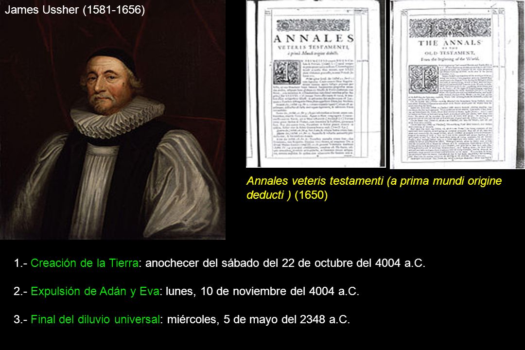 James Ussher ( ) Annales veteris testamenti (a prima mundi origine deducti ) (1650)