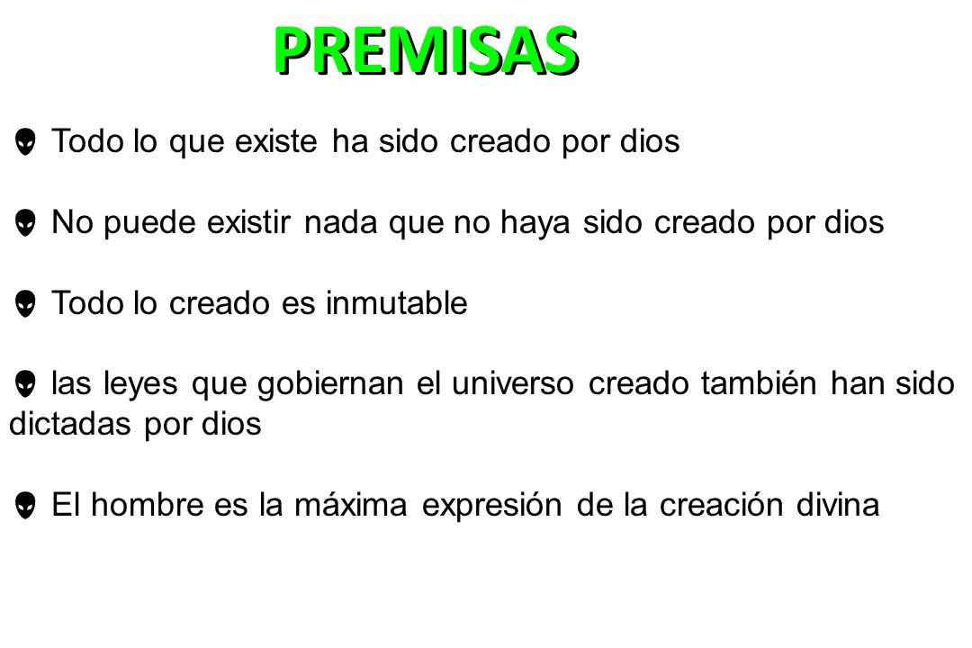 PREMISAS Todo lo que existe ha sido creado por dios