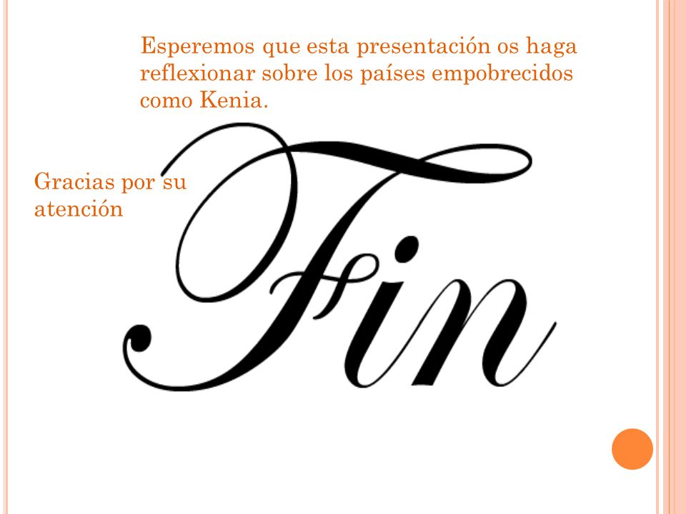 Esperemos que esta presentación os haga reflexionar sobre los países empobrecidos como Kenia.