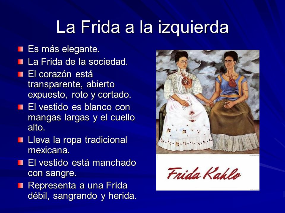 La Frida a la izquierda Es más elegante. La Frida de la sociedad.