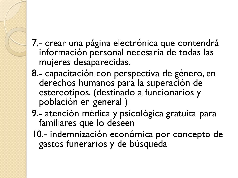 7.- crear una página electrónica que contendrá información personal necesaria de todas las mujeres desaparecidas.