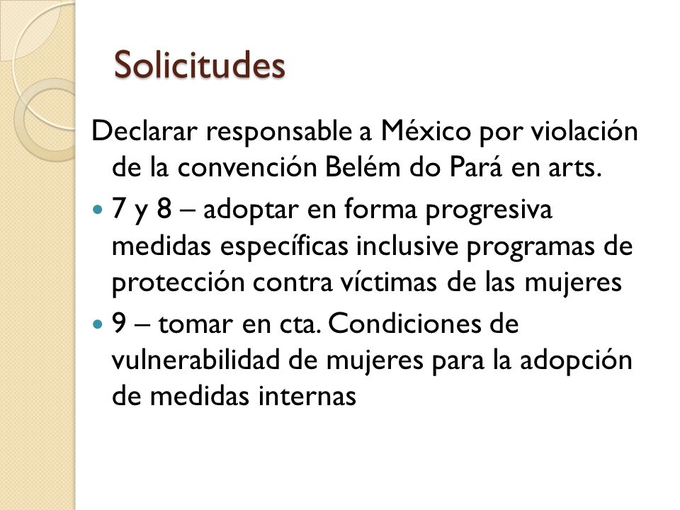 Solicitudes Declarar responsable a México por violación de la convención Belém do Pará en arts.