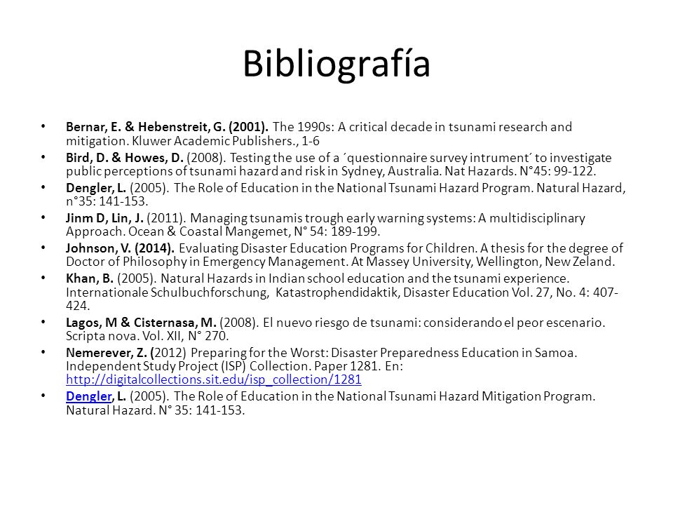 Bibliografía Bernar, E. & Hebenstreit, G. (2001). The 1990s: A critical decade in tsunami research and mitigation. Kluwer Academic Publishers., 1-6.