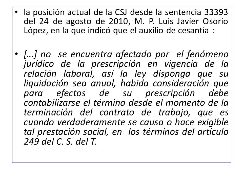 la posición actual de la CSJ desde la sentencia del 24 de agosto de 2010, M. P. Luis Javier Osorio López, en la que indicó que el auxilio de cesantía :