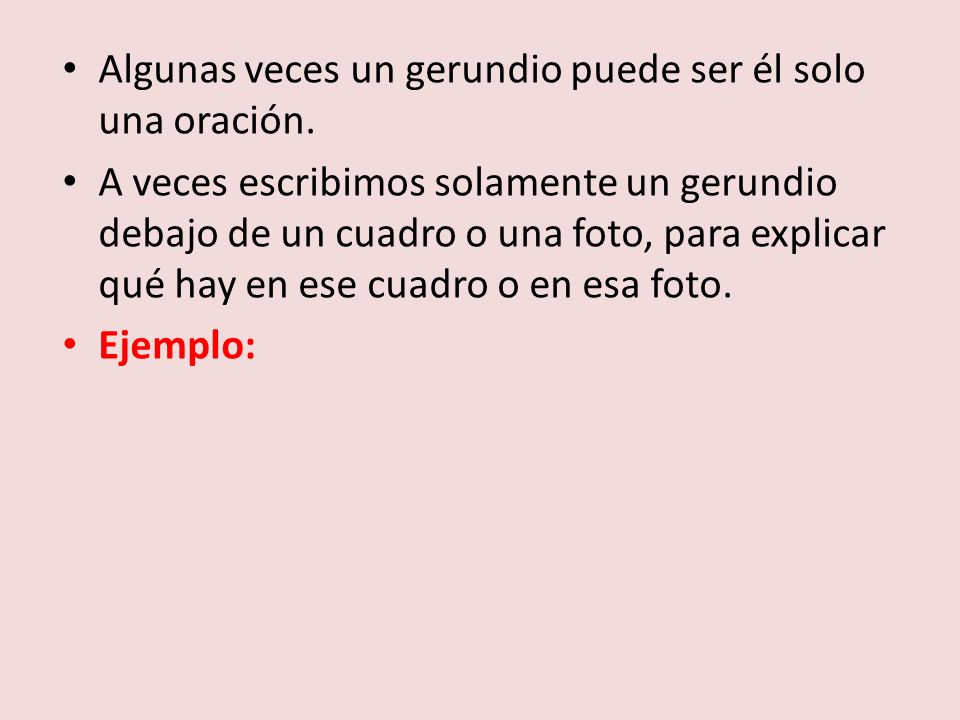 Algunas veces un gerundio puede ser él solo una oración.
