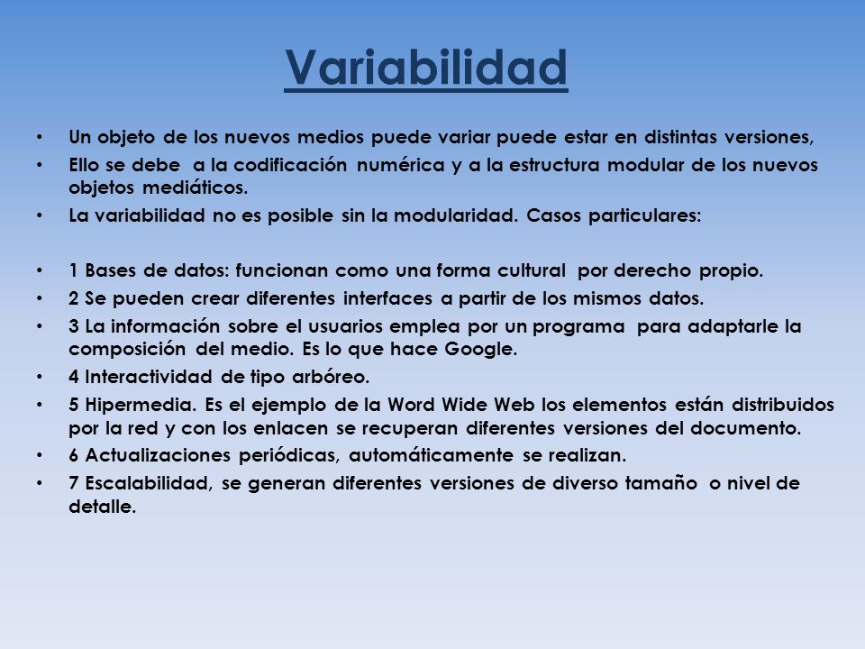 Variabilidad Un objeto de los nuevos medios puede variar puede estar en distintas versiones,