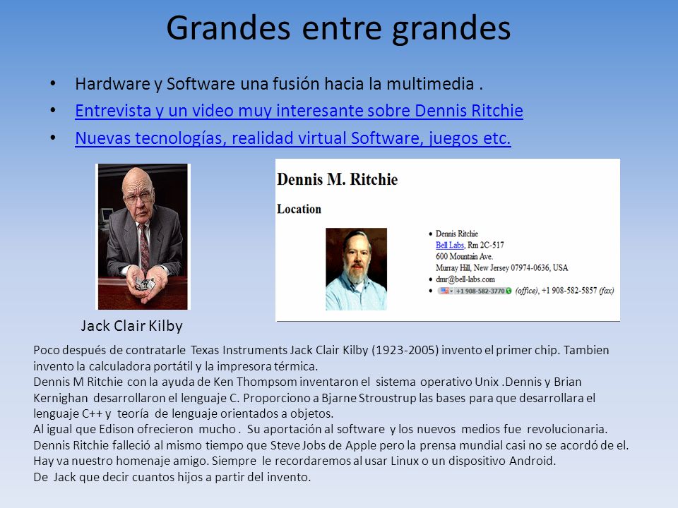 Grandes entre grandes Hardware y Software una fusión hacia la multimedia . Entrevista y un video muy interesante sobre Dennis Ritchie.