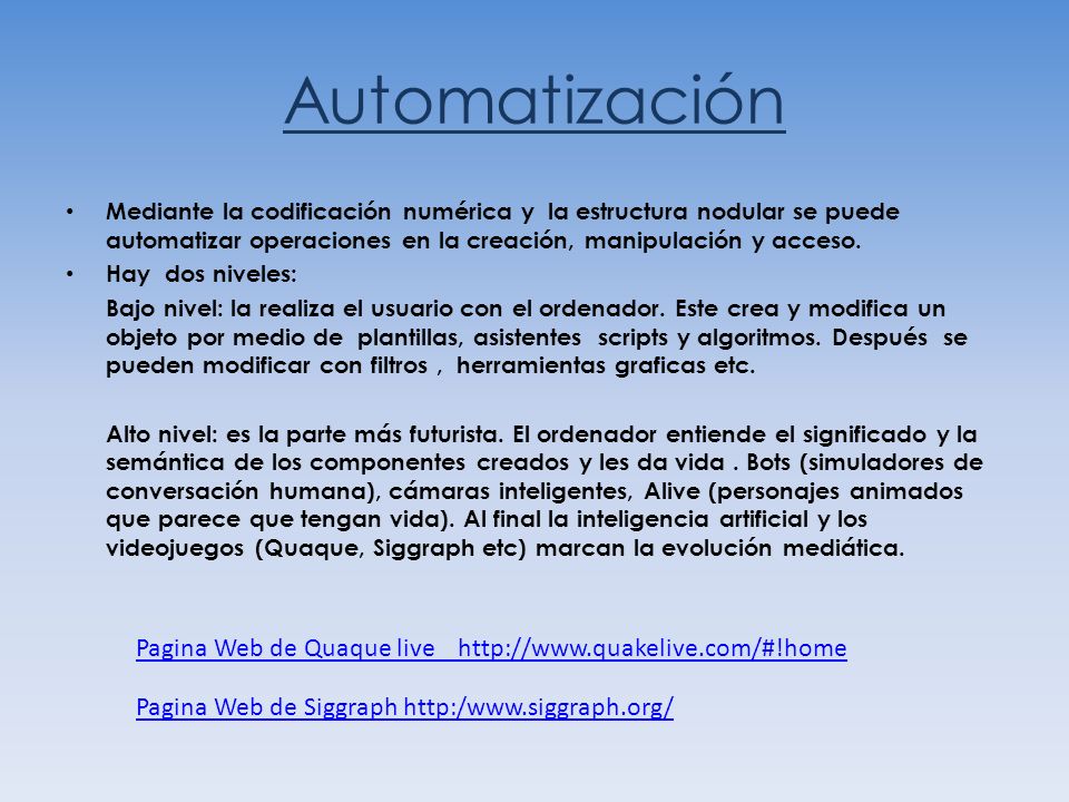 Automatización Mediante la codificación numérica y la estructura nodular se puede automatizar operaciones en la creación, manipulación y acceso.