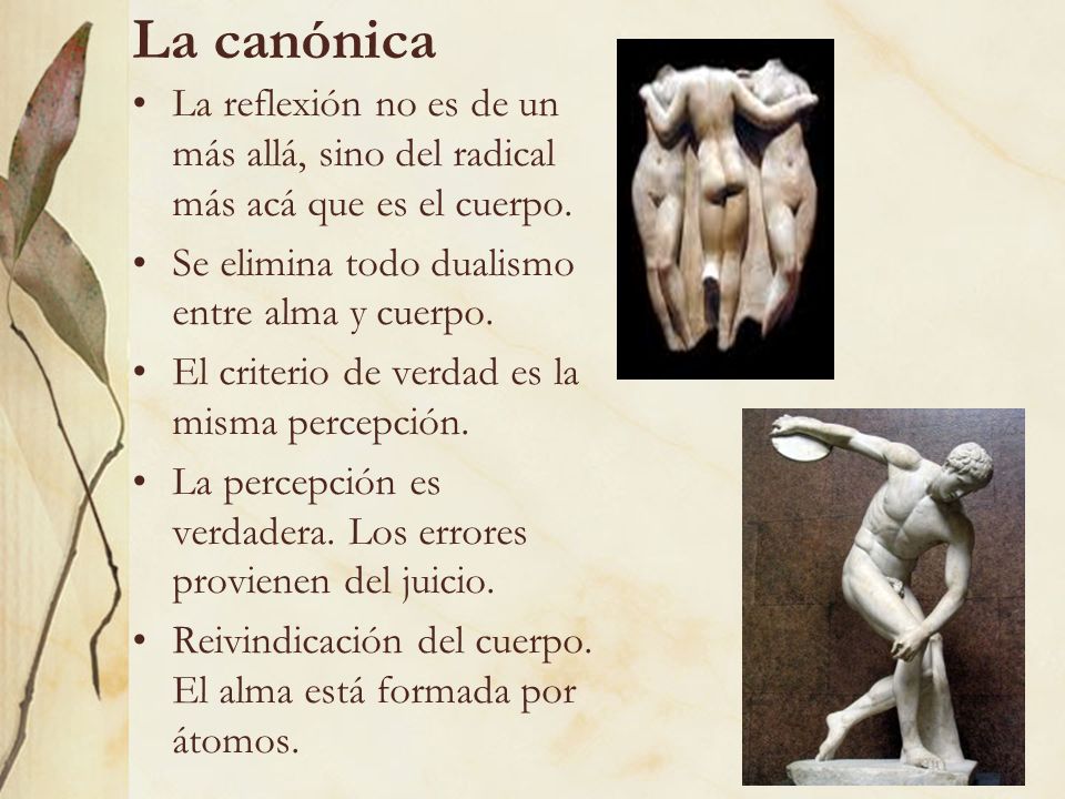 La canónica La reflexión no es de un más allá, sino del radical más acá que es el cuerpo. Se elimina todo dualismo entre alma y cuerpo.