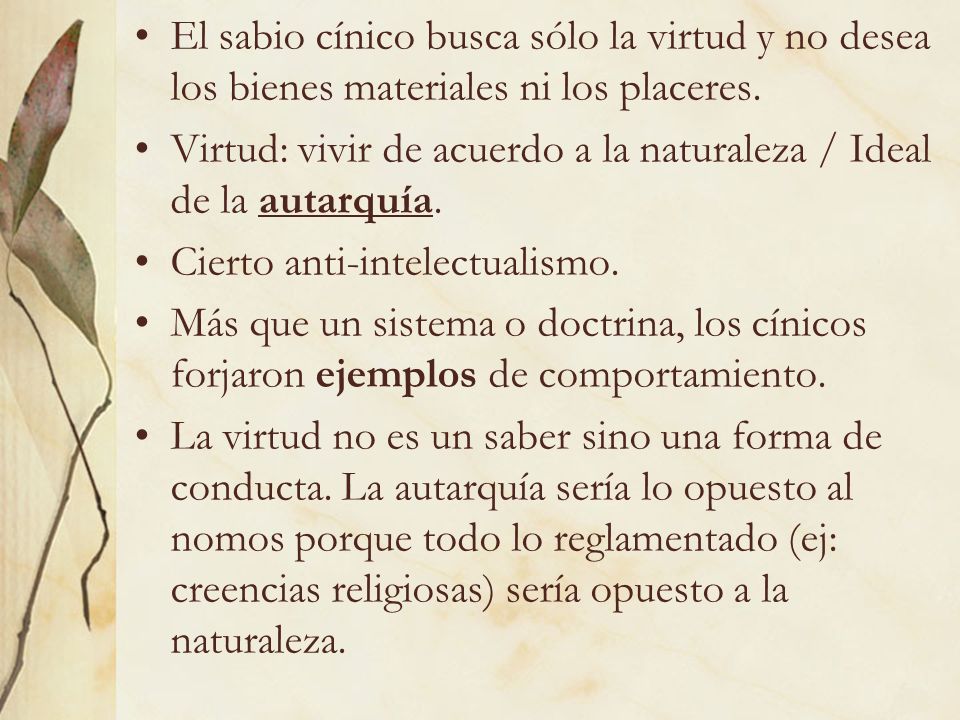 El sabio cínico busca sólo la virtud y no desea los bienes materiales ni los placeres.