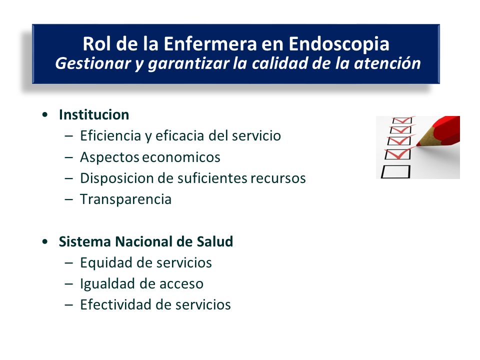 Rol de la Enfermera en Endoscopia Gestionar y garantizar la calidad de la atención
