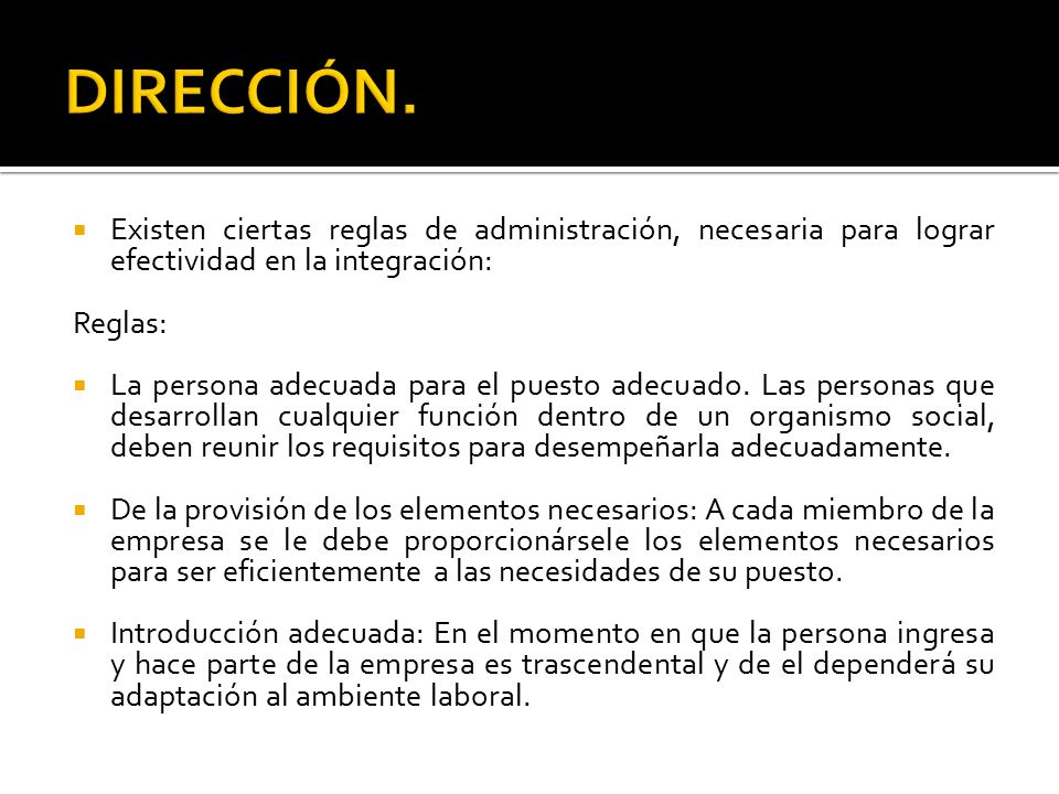 DIRECCIÓN. Existen ciertas reglas de administración, necesaria para lograr efectividad en la integración: