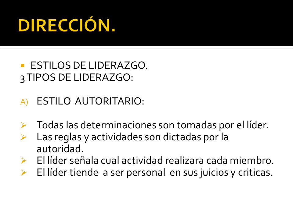 DIRECCIÓN. ESTILOS DE LIDERAZGO. 3 TIPOS DE LIDERAZGO: