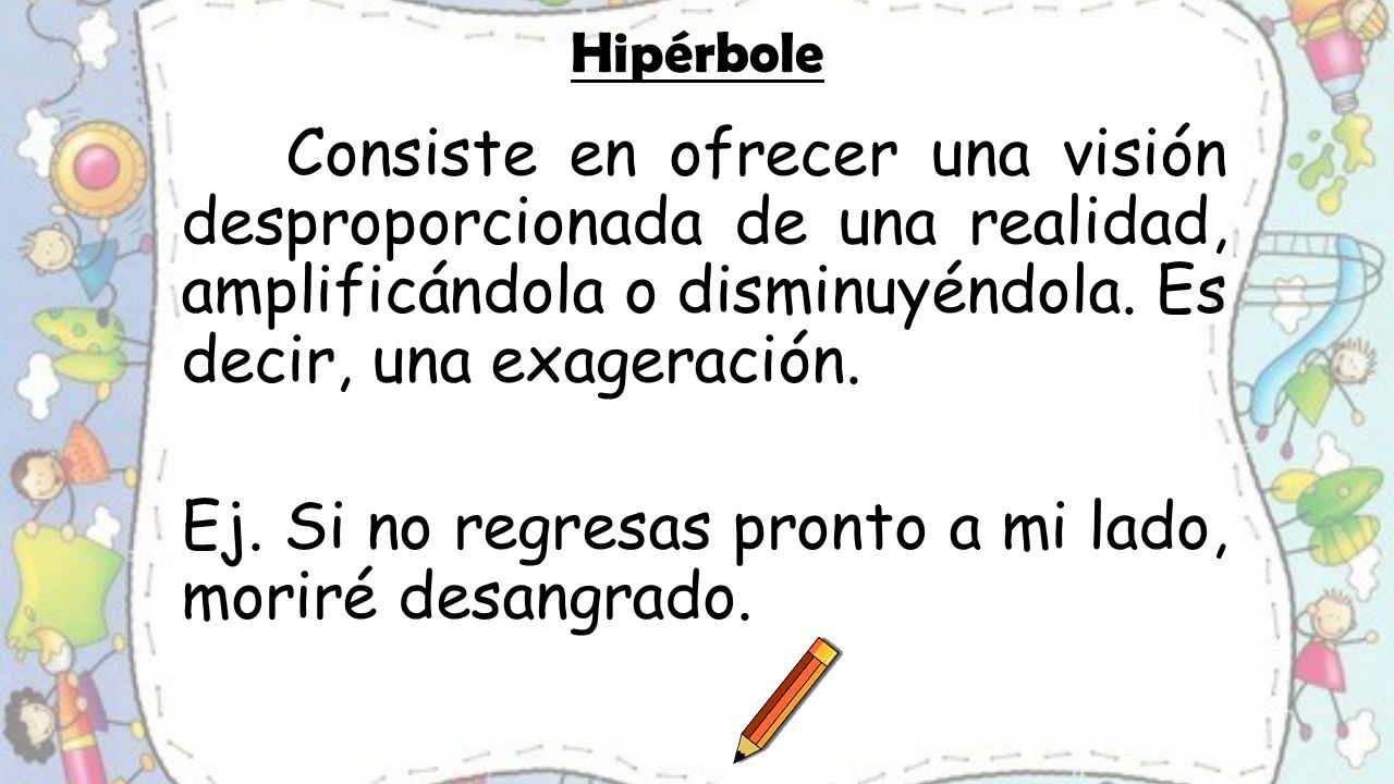 Ej. Si no regresas pronto a mi lado, moriré desangrado.