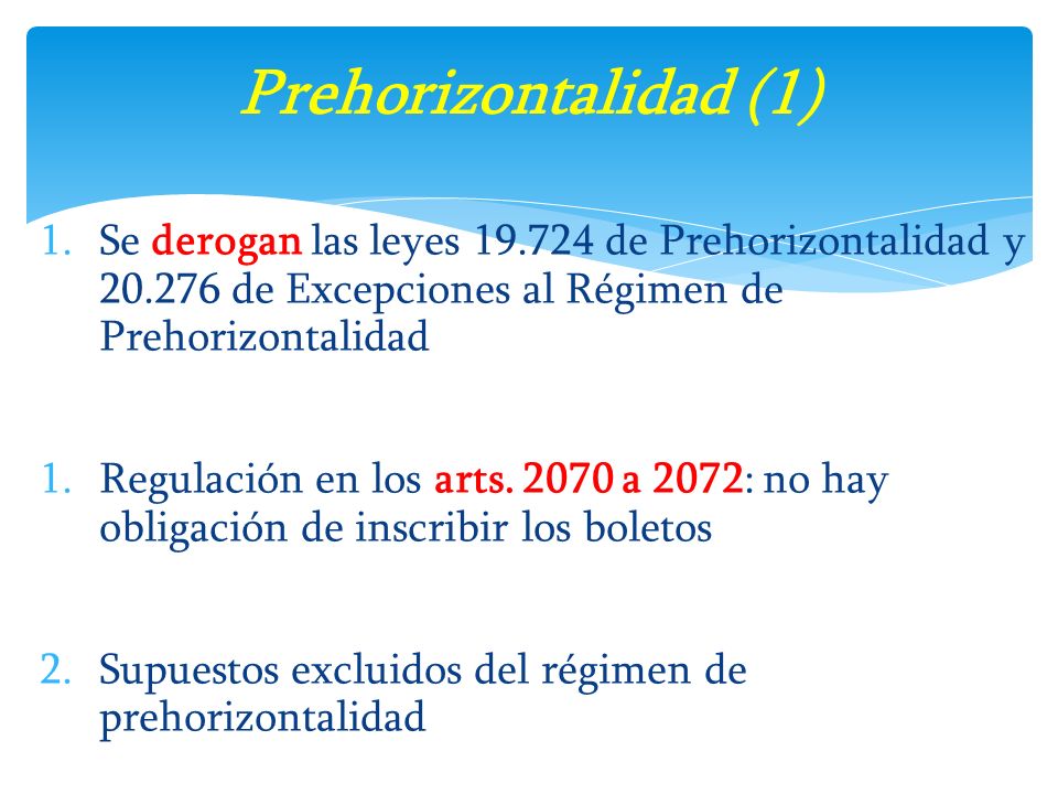 Prehorizontalidad (1) Se derogan las leyes de Prehorizontalidad y de Excepciones al Régimen de Prehorizontalidad.