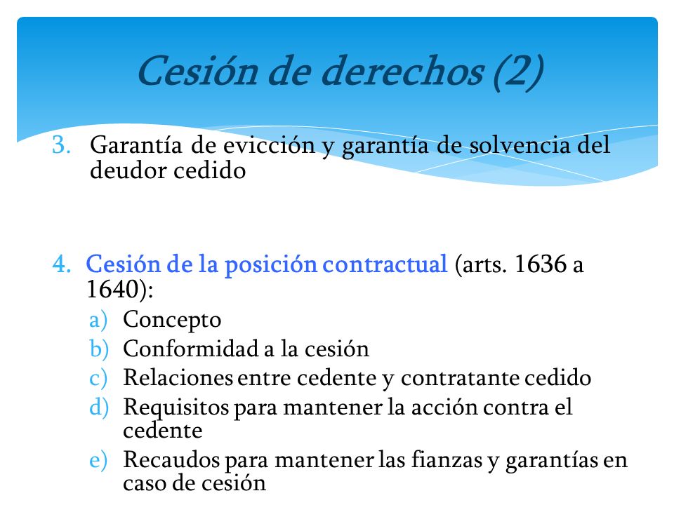 Cesión de derechos (2) Garantía de evicción y garantía de solvencia del deudor cedido. Cesión de la posición contractual (arts a 1640):