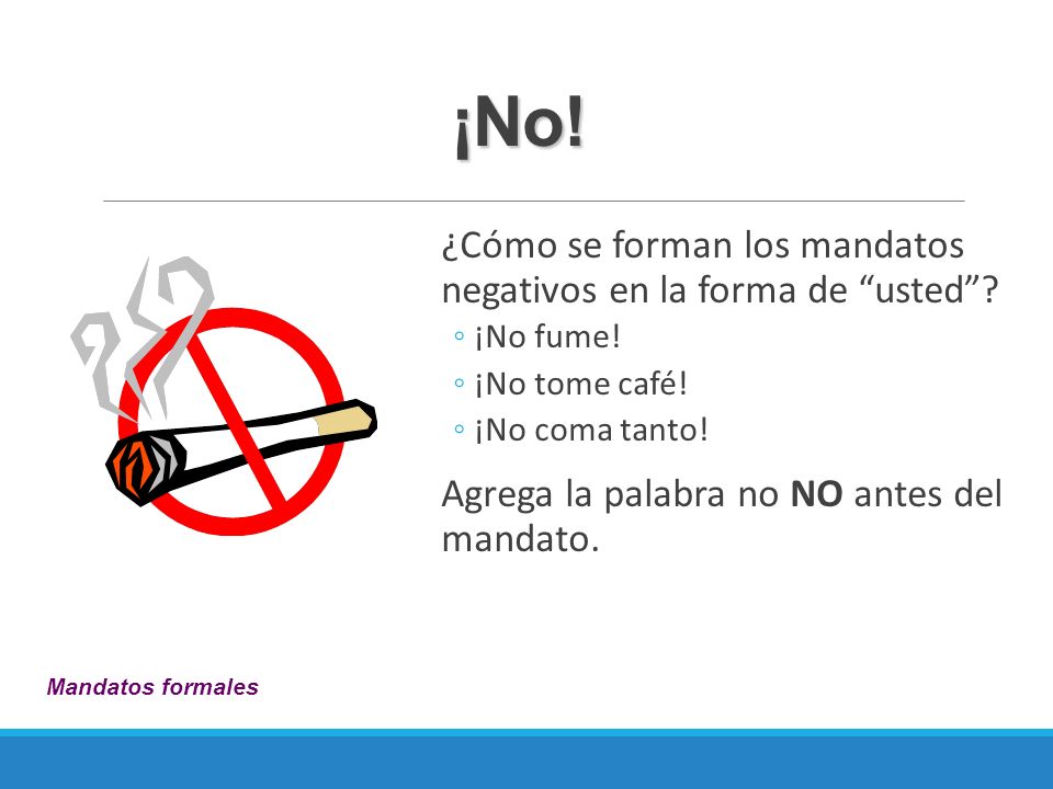 ¡No! ¿Cómo se forman los mandatos negativos en la forma de usted