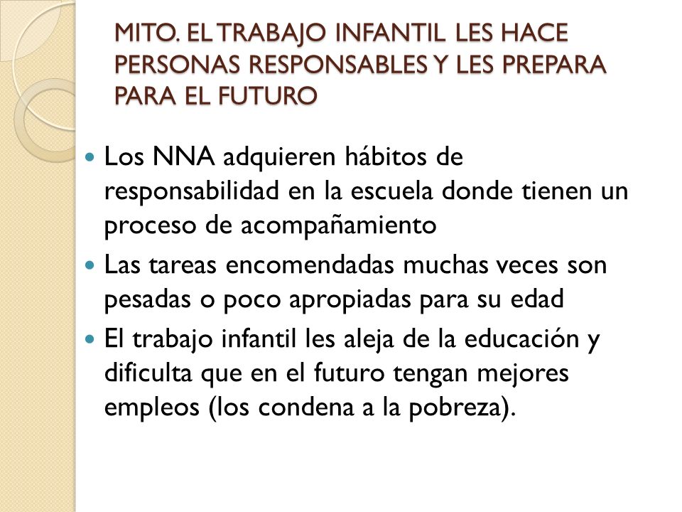 MITO. EL TRABAJO INFANTIL LES HACE PERSONAS RESPONSABLES Y LES PREPARA PARA EL FUTURO