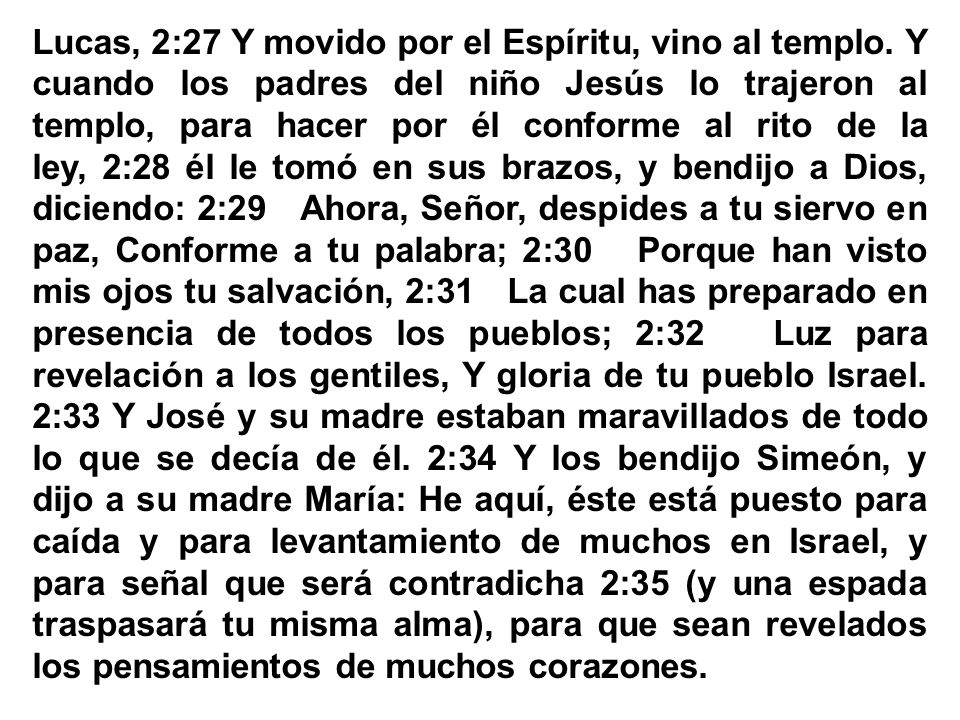 Lucas, 2:27 Y movido por el Espíritu, vino al templo