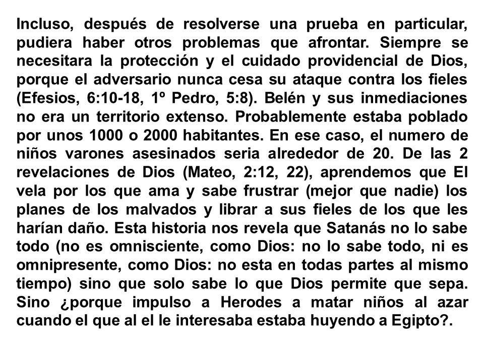 Incluso, después de resolverse una prueba en particular, pudiera haber otros problemas que afrontar.