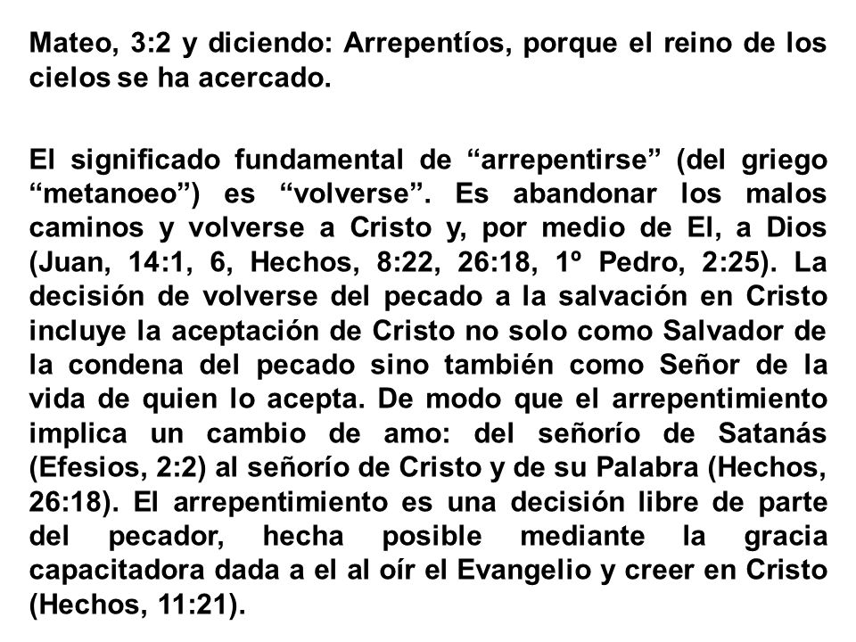 Mateo, 3:2 y diciendo: Arrepentíos, porque el reino de los cielos se ha acercado.