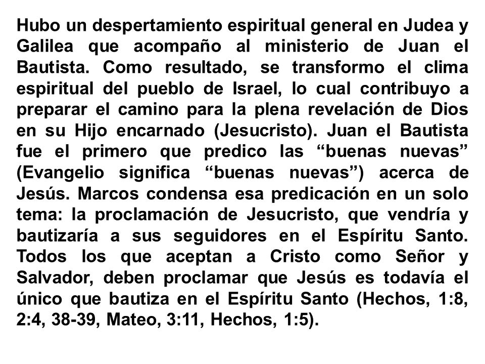 Hubo un despertamiento espiritual general en Judea y Galilea que acompaño al ministerio de Juan el Bautista.