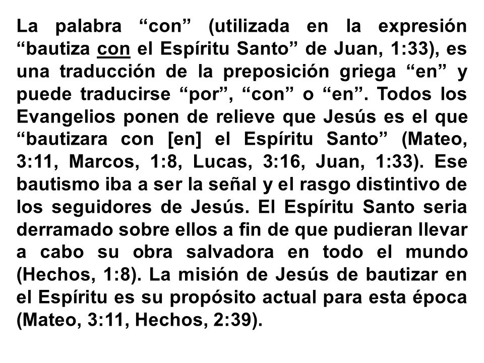 La palabra con (utilizada en la expresión bautiza con el Espíritu Santo de Juan, 1:33), es una traducción de la preposición griega en y puede traducirse por , con o en .