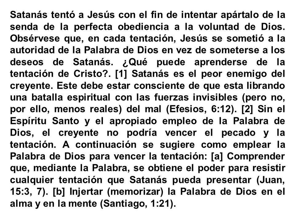 Satanás tentó a Jesús con el fin de intentar apártalo de la senda de la perfecta obediencia a la voluntad de Dios.