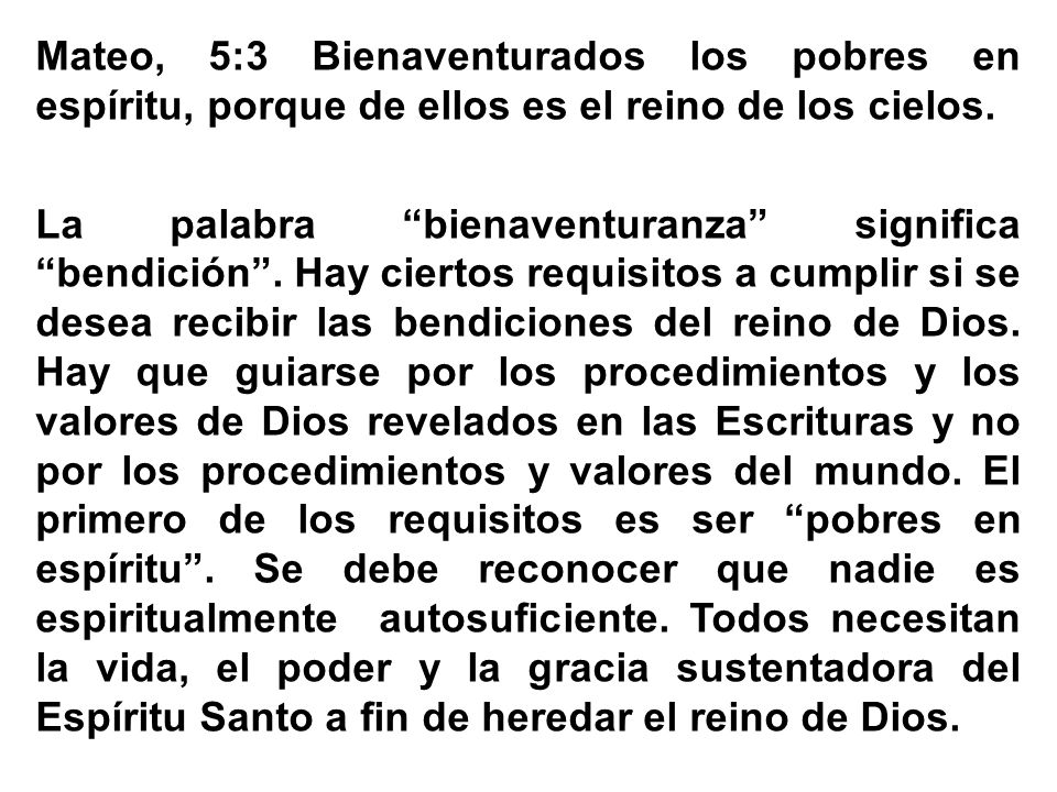 Mateo, 5:3 Bienaventurados los pobres en espíritu, porque de ellos es el reino de los cielos.