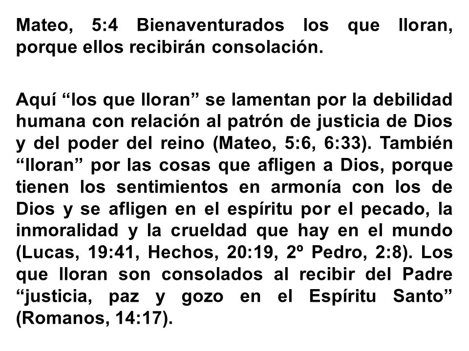 Mateo, 5:4 Bienaventurados los que lloran, porque ellos recibirán consolación.
